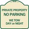 Signmission Private Property No Parking We Tow Day or Night Heavy-Gauge Aluminum Sign, 18" x 18", TG-1818-24620 A-DES-TG-1818-24620 - alternate 1